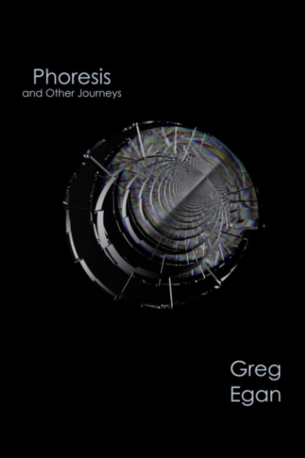 Greg Egan: Phoresis and Other Journeys (2023, Egan, Greg)