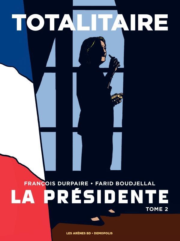 Farid Boudjellal, François Durpaire: La Presidente Tome 2: Totalitaire : Totalitaire (French language, 2016)