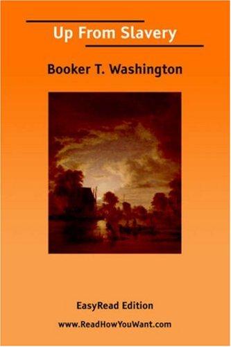 Booker T. Washington: Up From Slavery [EasyRead Edition] (Paperback, 2006, ReadHowYouWant.com)