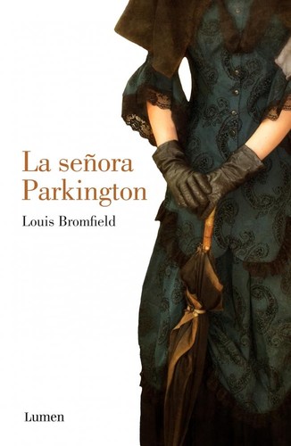 Louis Bromfield: La señora Parkington (2013, Lumen)