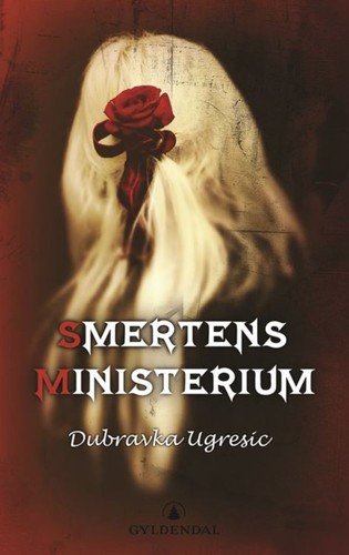 Dubravka Ugrešić (duplicate), Dubravka Ugrešić: Smertens ministerium (Norwegian language, 2006, Gyldendal)