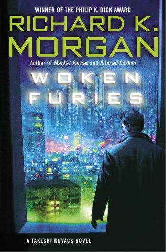 Richard Morgan: Woken Furies (2005, Del Rey/Ballantine Books)