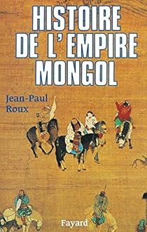 Jean-Paul Roux: Histoire de l'empire mongol (Paperback, 1993, Fayard)