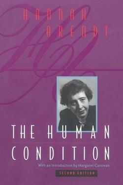 Hannah Arendt: The human condition (1998, University of Chicago Press)