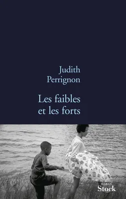 Judith Perrignon: Les faibles et les forts (French language, 2013, Stock)