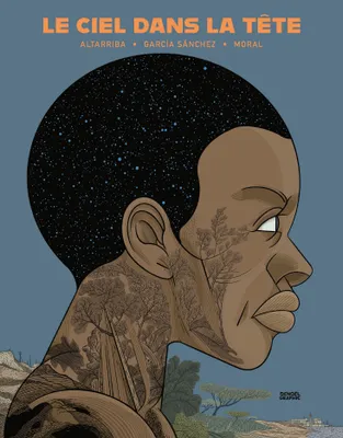 Antonio Altarriba, Alexandra Carrasco (traduction), Sergio García Sánchez: Le ciel dans la tête (GraphicNovel, French language, 2023, Denoël)