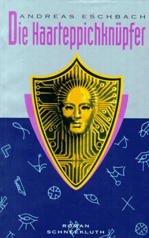 Andreas Eschbach: Die Haarteppichknüpfer (Hardcover, German language, 1995, Schneekluth)