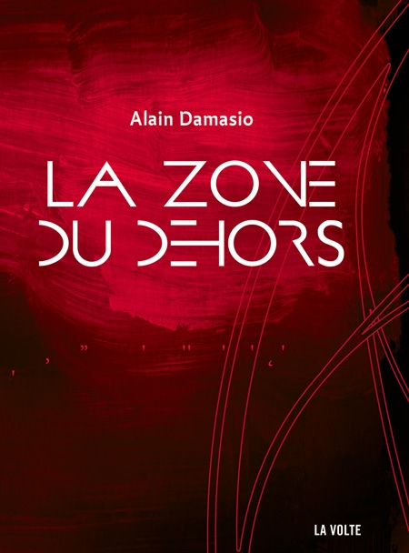 Alain Damasio: La Zone du Dehors (Paperback, French language, 2016, La Volte)