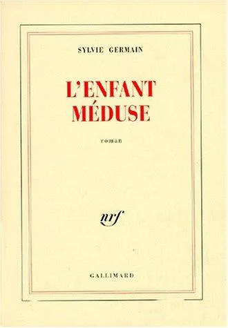 Sylvie Germain: L'enfant méduse (French language, 1991, Éditions Gallimard)