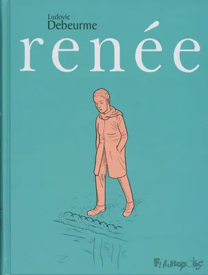 Ludovic Debeurme: Renée (GraphicNovel, French language, 2011, Futuropolis)