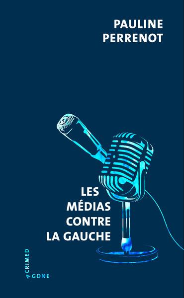 Pauline Perrenot: Les médias contre la gauche (Paperback, french language, Agone)