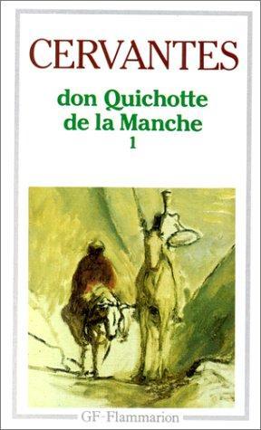 Miguel de Cervantes Saavedra: Don Quichotte I : l'ingénieux hidalgo de la Manche (French language, 1994, Groupe Flammarion)
