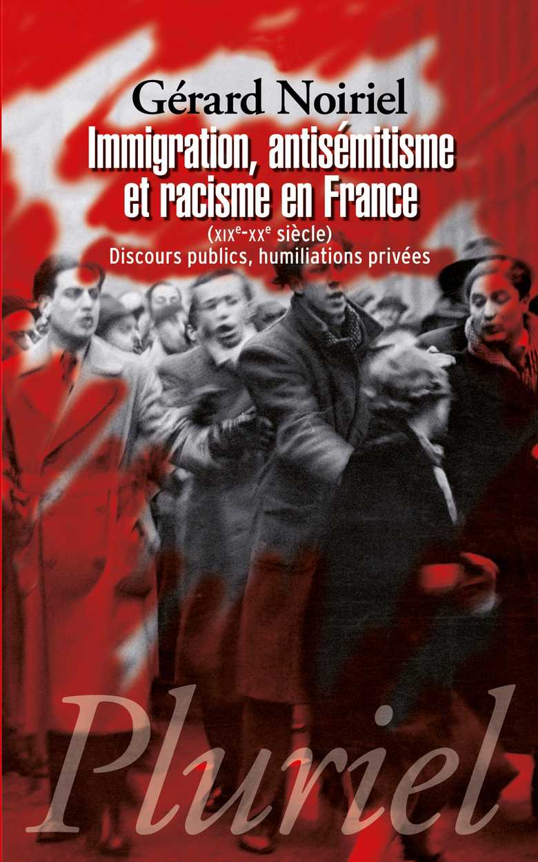 Gérard Noiriel: Immigration, antisémitisme et racisme en France (2014, Fayard)