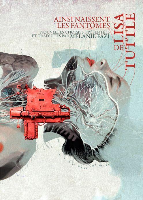 Lisa Tuttle: Ainsi naissent les fantômes (French language, 2012, Dystopia)