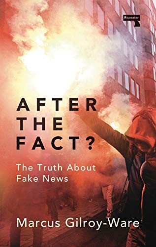 Marcus Gilroy-Ware: After the Fact? (Paperback, 2020, Watkins Media Limited, Repeater)