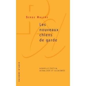 Serge Halimi: Les nouveaux chiens de garde (French language, 2005, Liber-Raisons d'agir)