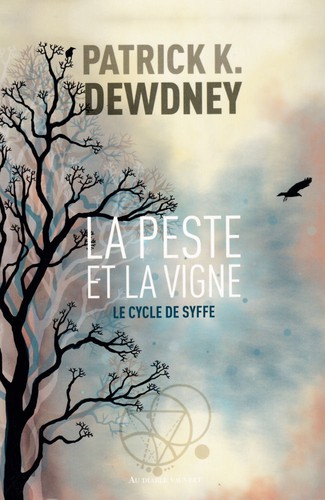 Patrick K. Dewdney: La peste et la vigne (French language, 2018, Au Diable Vauvert)