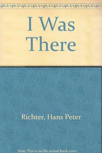 Hans Peter Richter: I was there