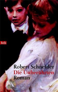 Robert Schneider: Die Unberührten (Paperback, German language, 2001, Goldmann)