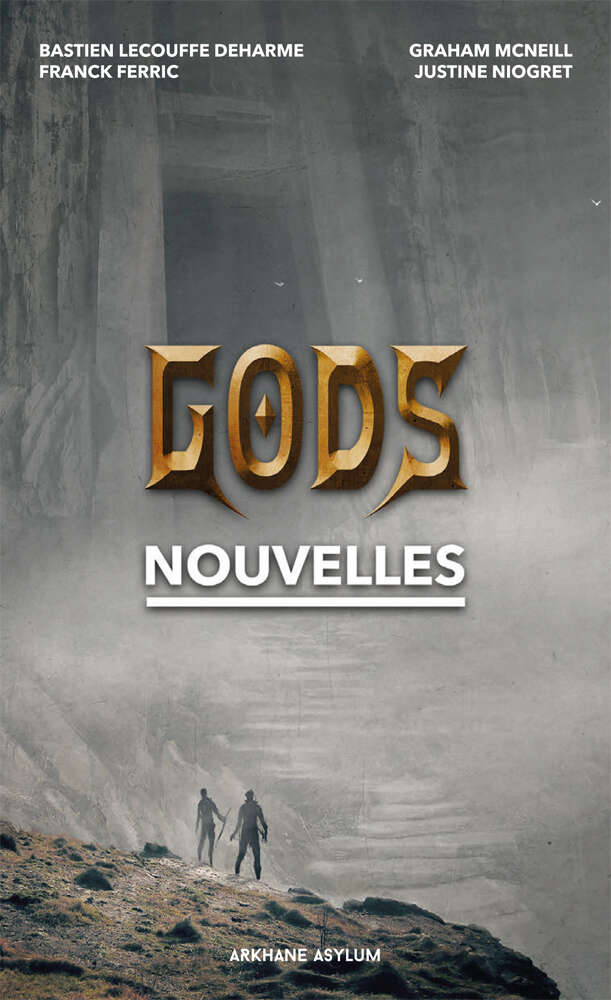 Graham McNeill, Justine Niogret, Franck Ferric, Bastien Lecouffe Deharme: GODS, nouvelles (Paperback, Arkhane Asylum Publishing)