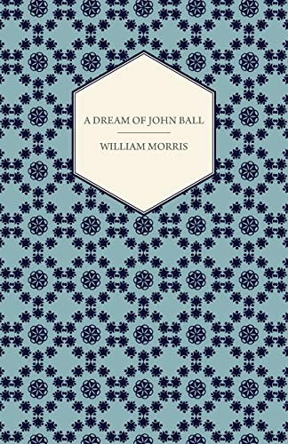 William Morris: A Dream of John Ball (Paperback, 2016, Cullen Press, Read Books)