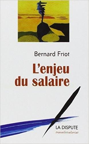Bernard Friot: L'enjeu du salaire (French language, 2012)