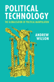 Andrew Wilson: Political Technology (2023, Cambridge University Press)