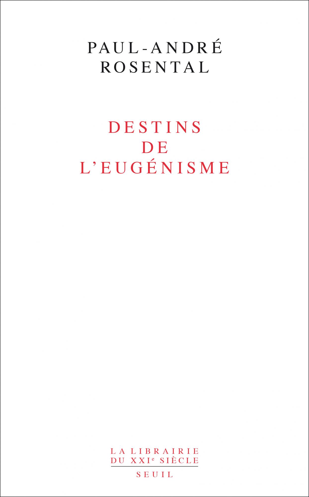 Paul-André Rosental: Destins de l'eugénisme (French language, 2016, Éditions du Seuil)