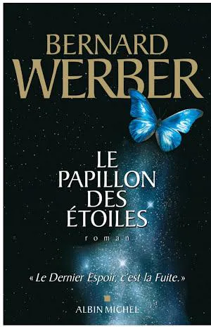 Bernard Werber: Le Papillon des étoiles (French language, 2010, Éditions Albin Michel)