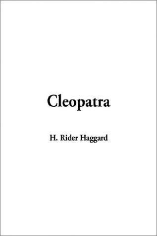 Henry Rider Haggard: Cleopatra (Hardcover, IndyPublish.com)