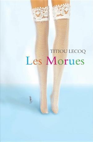 Titiou Lecoq: Les Morues (EBook, French language, 2011, Au Diable Vauvert)