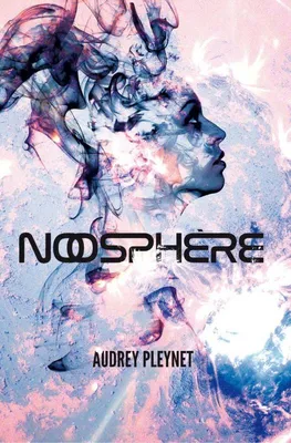 Audrey Pleynet: Noosphère (French language, 2017, Independently Published)