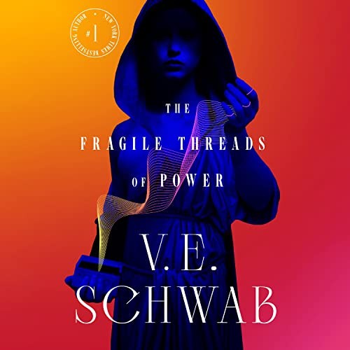 V. E. Schwab, V. E. Schwab (Duplicate): The Fragile Threads of Power (AudiobookFormat, 2023, Macmillan Audio)