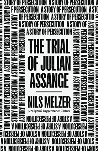 Nils Melzer: Trial of Julian Assange (2023, Verso Books)