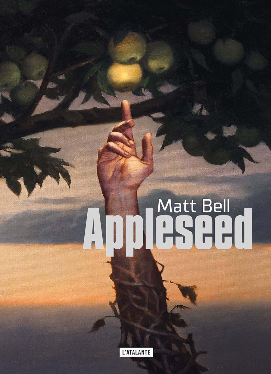 Matt Bell: Appleseed (Paperback, French language, 2024, L'Atalante)