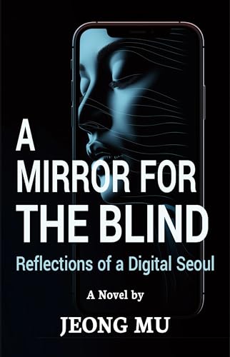 Mu Jeong: A Mirror for the Blind: Reflections of a Digital Seoul (2024, METRIC)