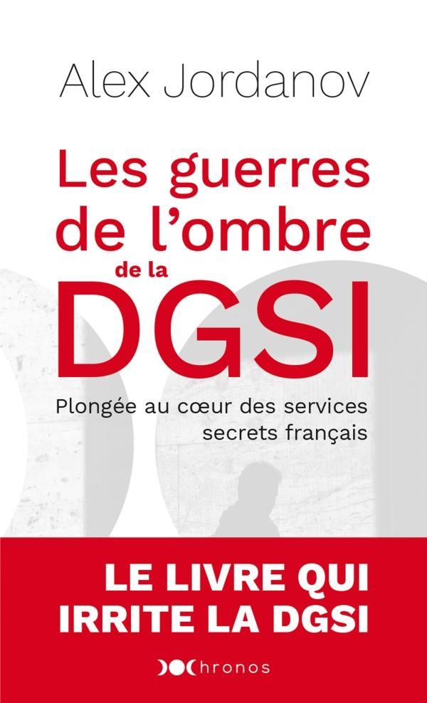 Alex Jordanov: Les guerres de l'ombre de la DGSI : plongée au coeur des services secrets français (French language, 2020, Éditions Nouveau Monde)