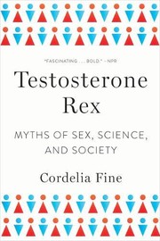Cordelia Fine: Testosterone Rex (Paperback, 2018, W. W. Norton & Company)