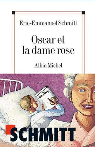 Éric-Emmanuel Schmitt: Oscar et la dame rose (French language, 2004, Éditions Albin Michel)