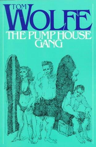 Tom Wolfe: The Pump House Gang (Farrar Straus & Giroux)