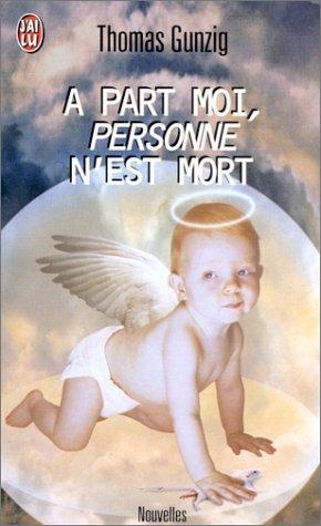 Thomas Gunzig: À part moi, personne n'est mort (French language, 2002, J'ai Lu)