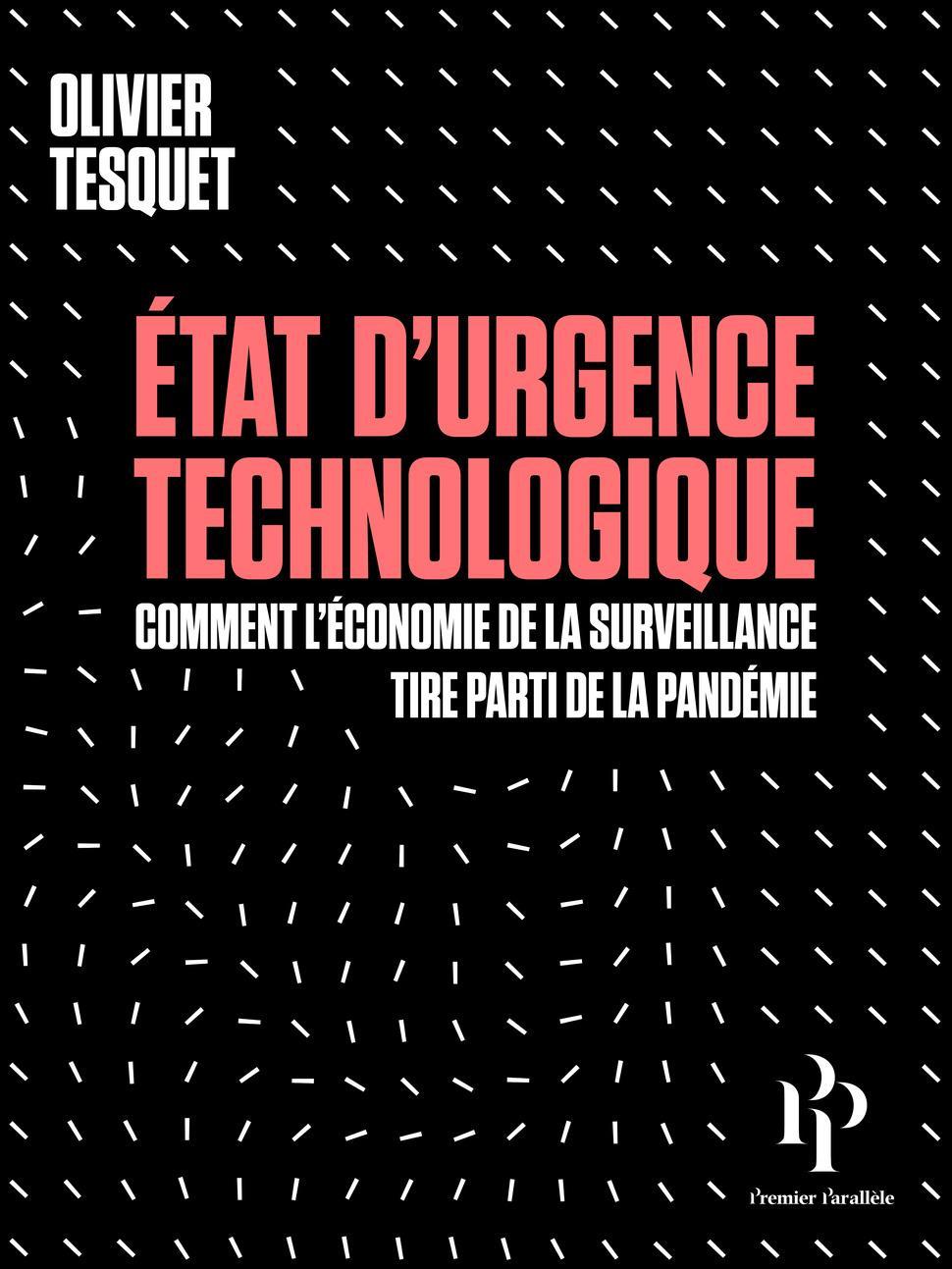 Olivier Tesquet: État d'urgence technologique (French language, 2021, Premier Parallèle)