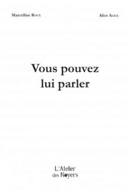 Marcelline Roux, Alice Alice: Vous pouvez lui parler (Paperback, français language, 2020, L'Atelier des Noyers)