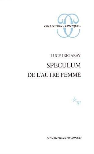 Luce Irigaray: Speculum de l'autre femme (French language, 1990)