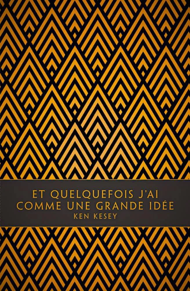 Ken Kesey: Et quelquefois j'ai comme une grande idée (French language, 2015, Monsieur Toussaint Louverture)