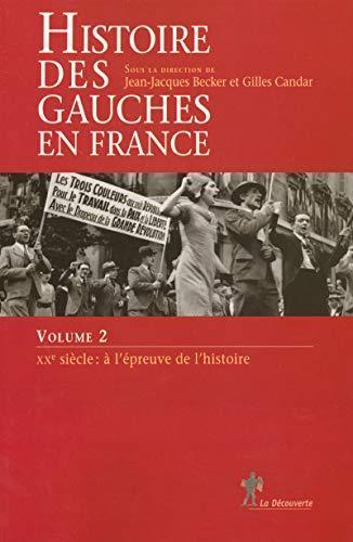 Jean-Jacques Becker: Histoire des gauches en France: Volume 2 - XXe siècle: à l'épreuve de l'histoire (French language, 2004)