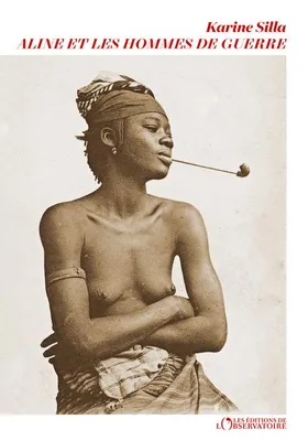 Karine Silla: Aline et les hommes de guerre (French language, 2020, Éditions de l'Observatoire)
