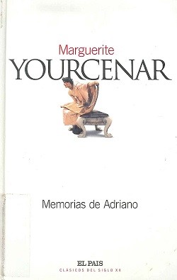 Marguerite Yourcenar: Memorias de Adriano (Hardcover, Spanish language, 2003, El País)