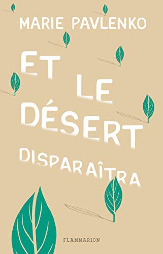 Marie Pavlenko: Et le désert disparaîtra (Paperback, FLAMMARION)