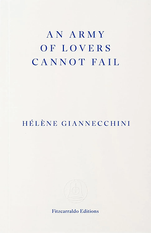 Anna Moschovakis, Hélène Giannecchini: An Army of Lovers Cannot Fail (Paperback, Fitzcarraldo Editions)